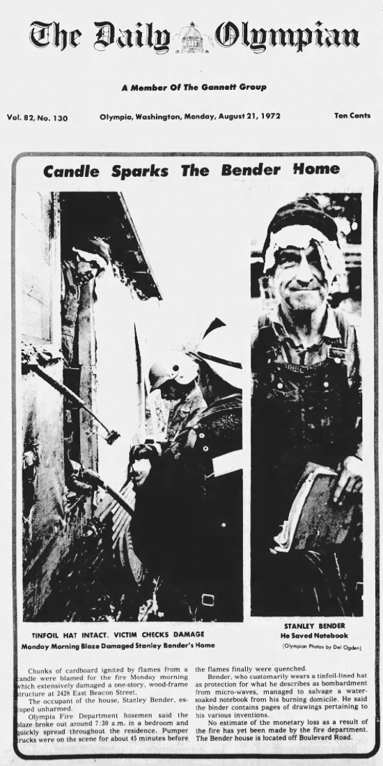 The Daily Olympian, August 21, 1972. Front page. Stanley Bender, Olympia, Washington. Headline: Candle Sparks The Bender Home. Subhead: TINFOIL HAT INTACT. The earliest documented newspaper photograph of a person wearing a tinfoil hat for electromagnetic protection.